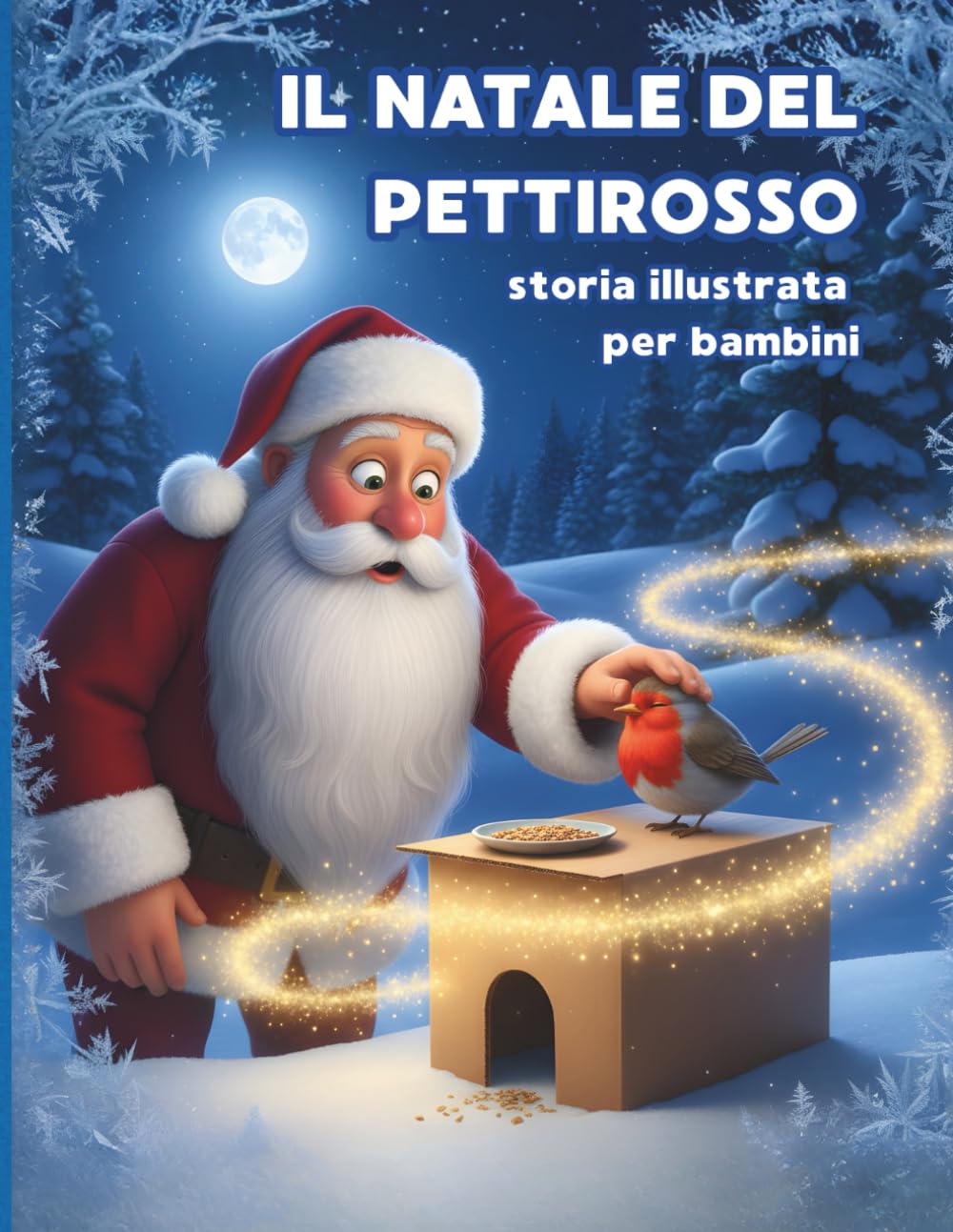 IL NATALE DEL PETTIROSSO: Una storia illustrata sull'Amicizia, la Generosità e la Meraviglia del Natale. Perfetto per bambini da 3 a 7 anni.