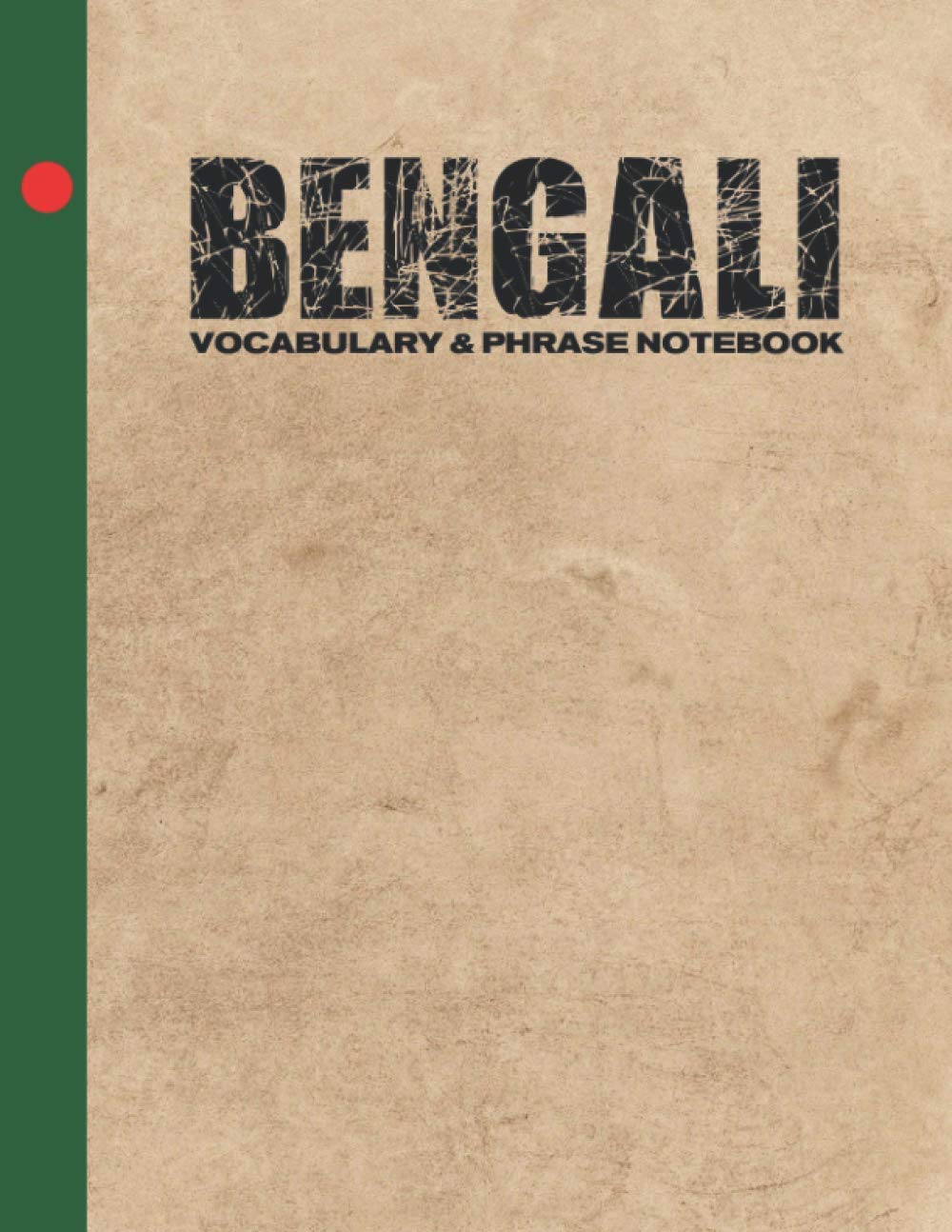 Bengali Vocabulary & Phrase Notebook: For Learning Language | Study Journal and Diary | A Book With Prompts To Write Down Words & Sentences To Be Memorized