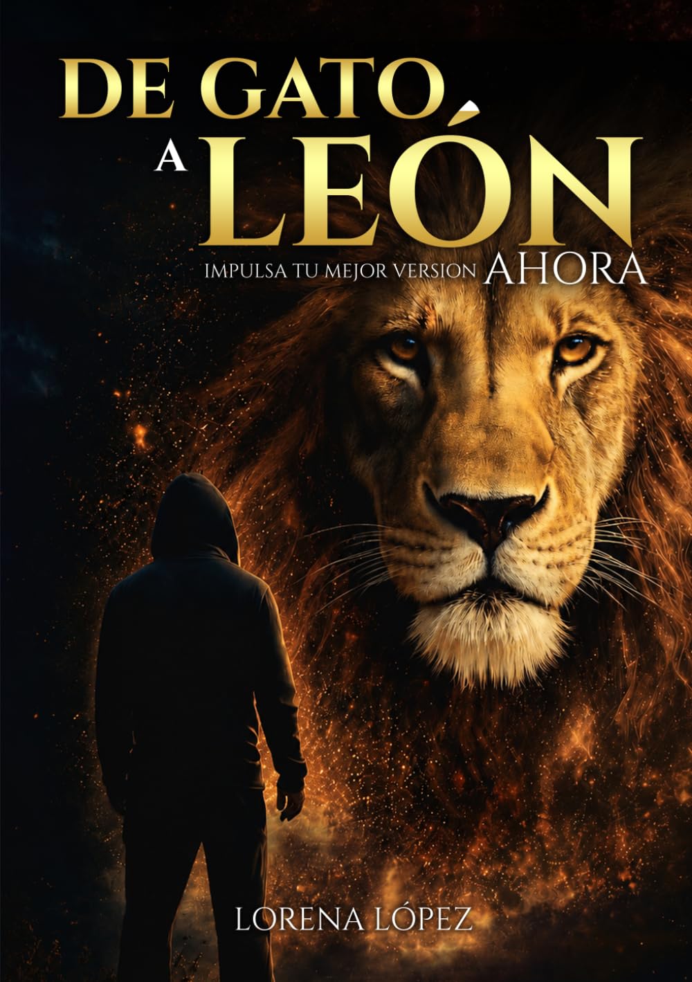 DE GATO A LEÓN: Impulsa tu mejor versión ahora