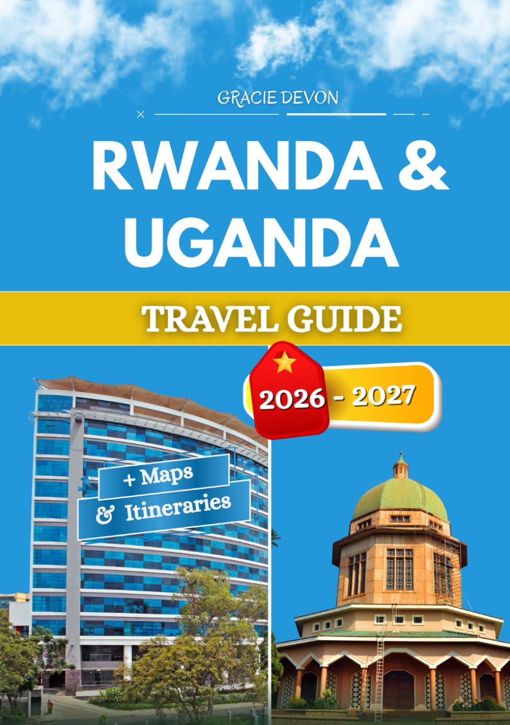 RWANDA & UGANDA TRAVEL GUIDE 2026 - 2027: Two green lands shared by the same mountain forests