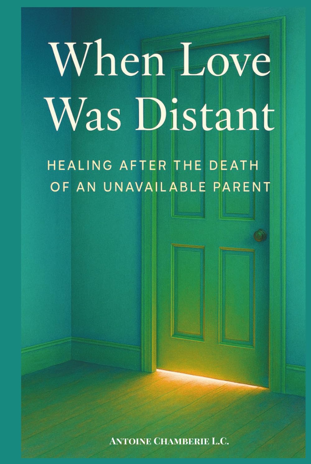When Love Was Distant: Healing After the Death of an Unavailable Parent