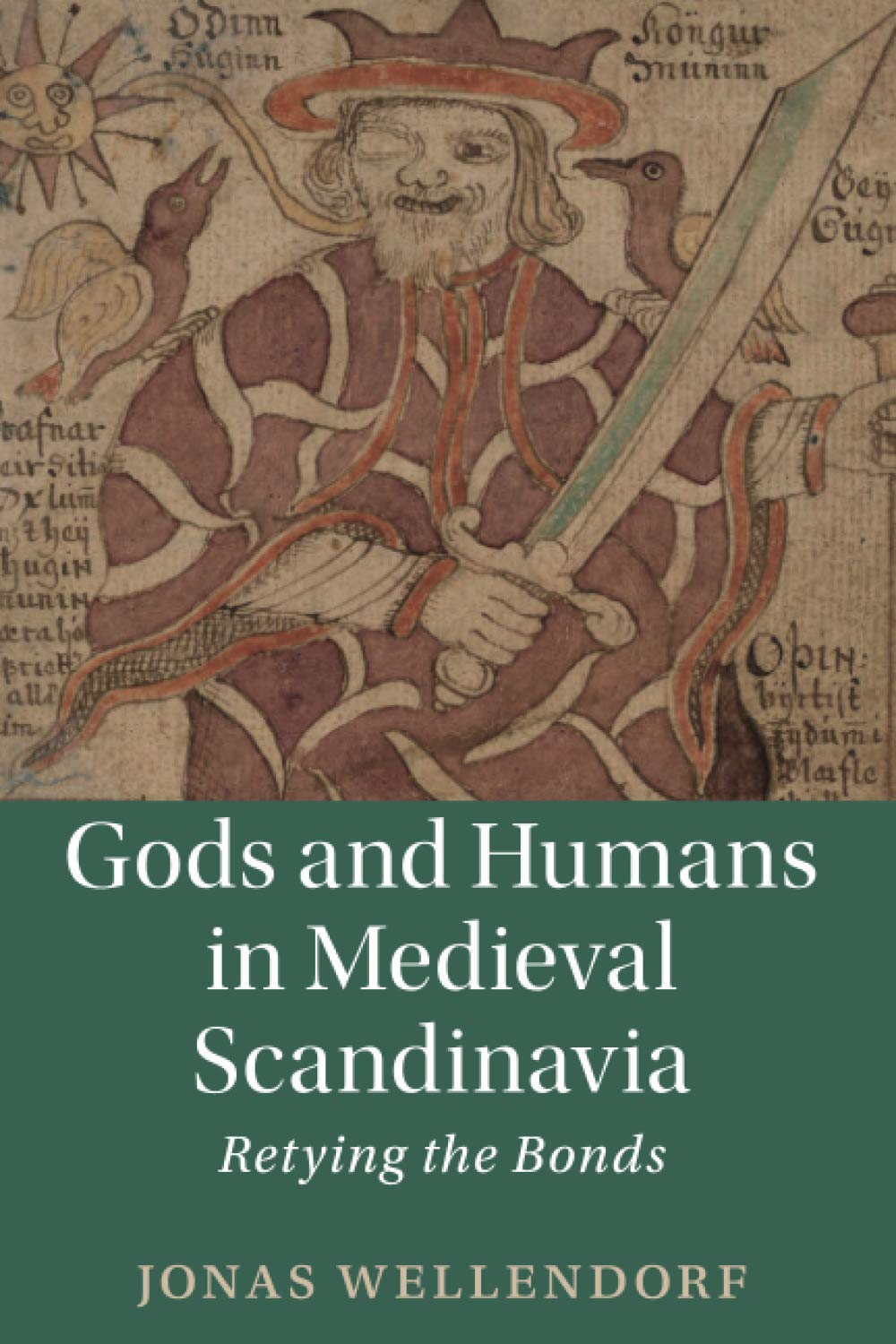 Gods and Humans in Medieval Scandinavia: Retying the Bonds: 103 (Cambridge Studies in Medieval Literature, Series Number 103)