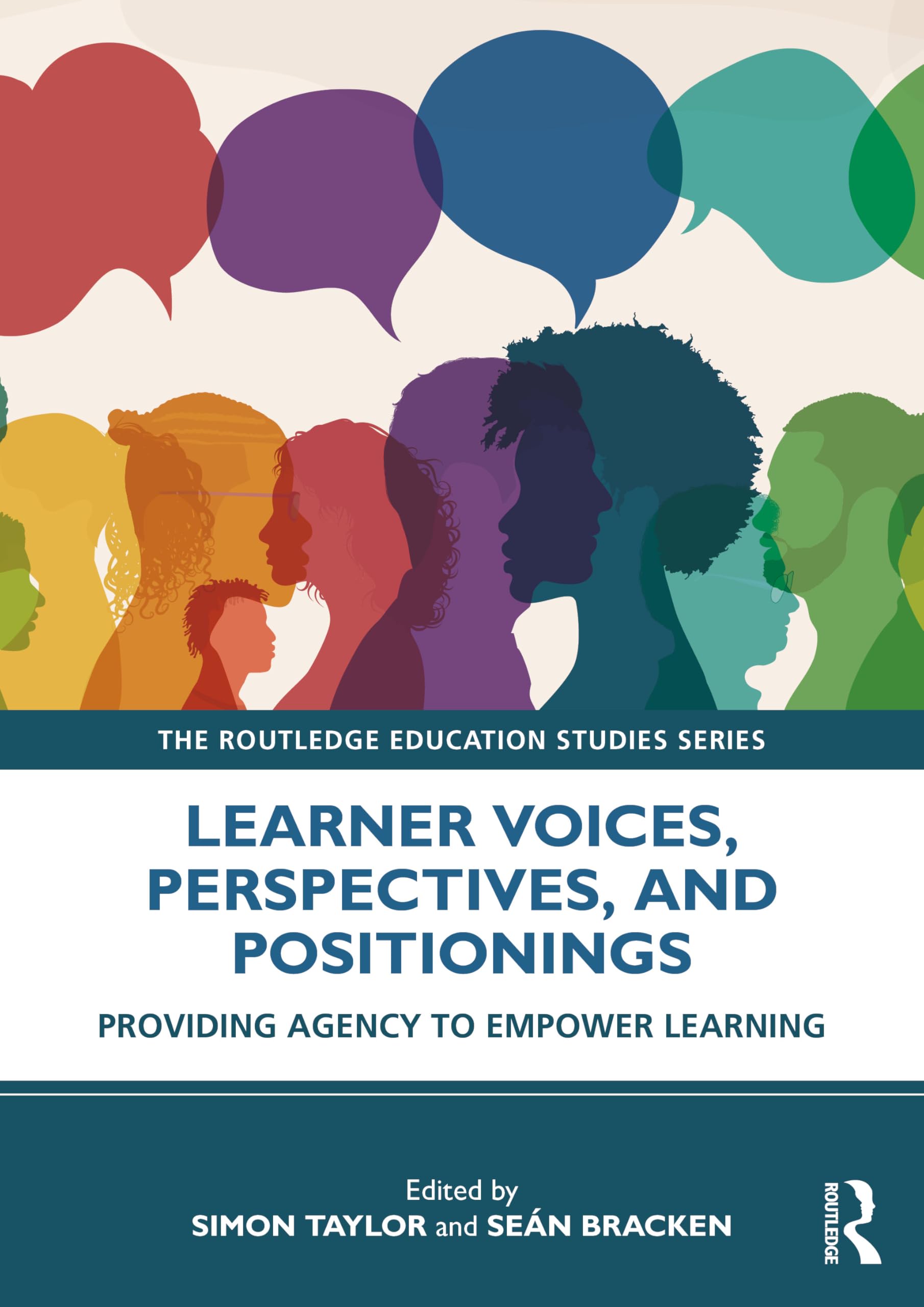 Learner Voices, Perspectives, and Positionings: Providing Agency to Empower Learning (The Routledge Education Studies Series)