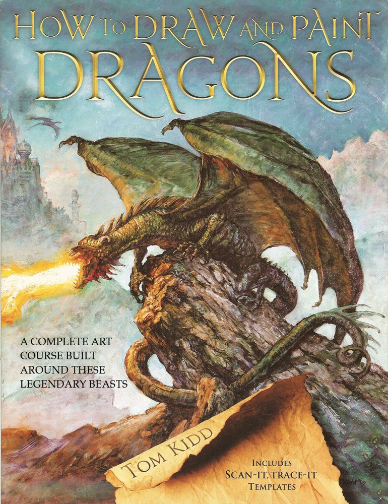 How to Draw and Paint Dragons: A Complete Course Built Around These Legendary Beasts