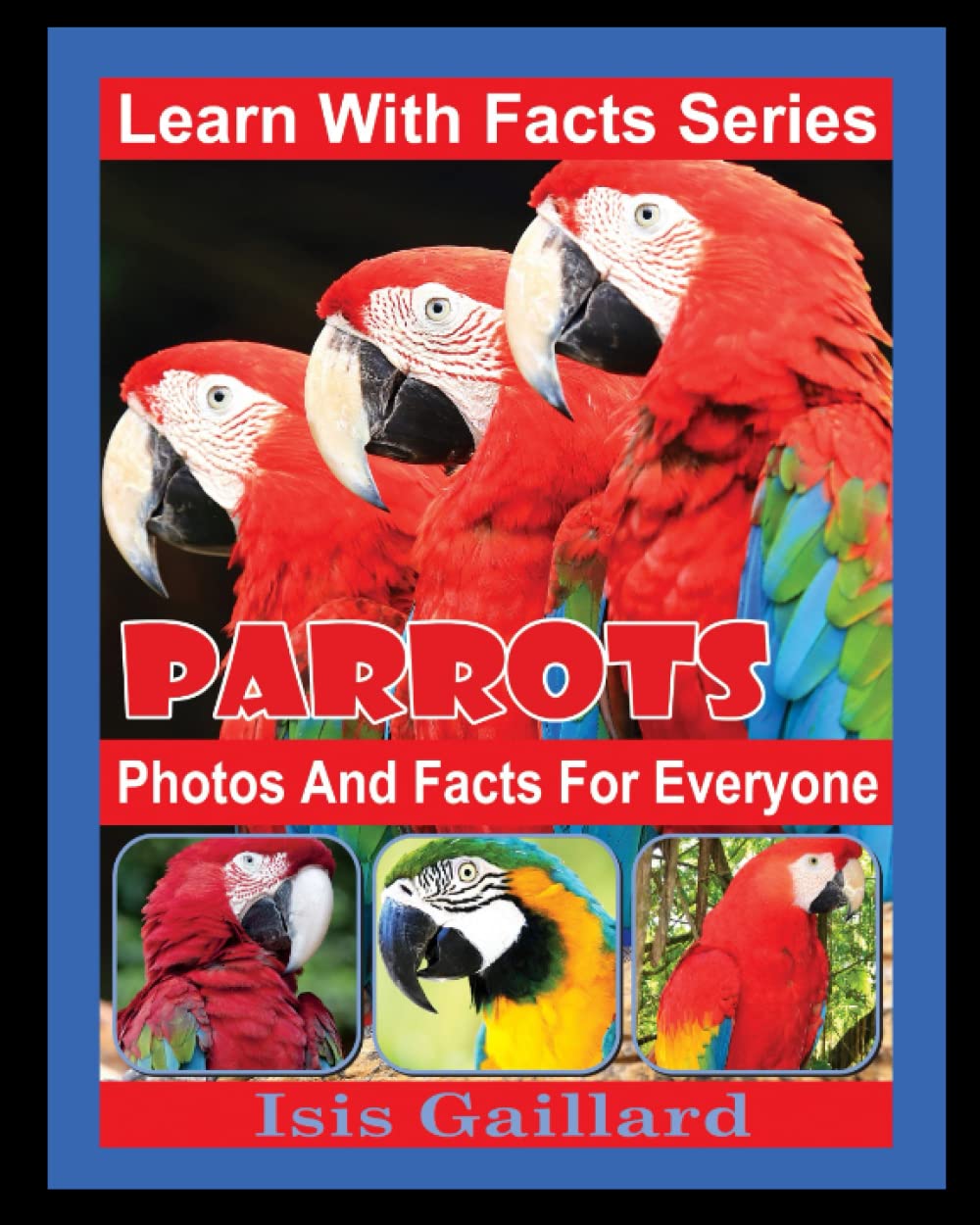 Parrots Photos and Facts for Everyone: Animals in Nature (Learn With Facts Series)