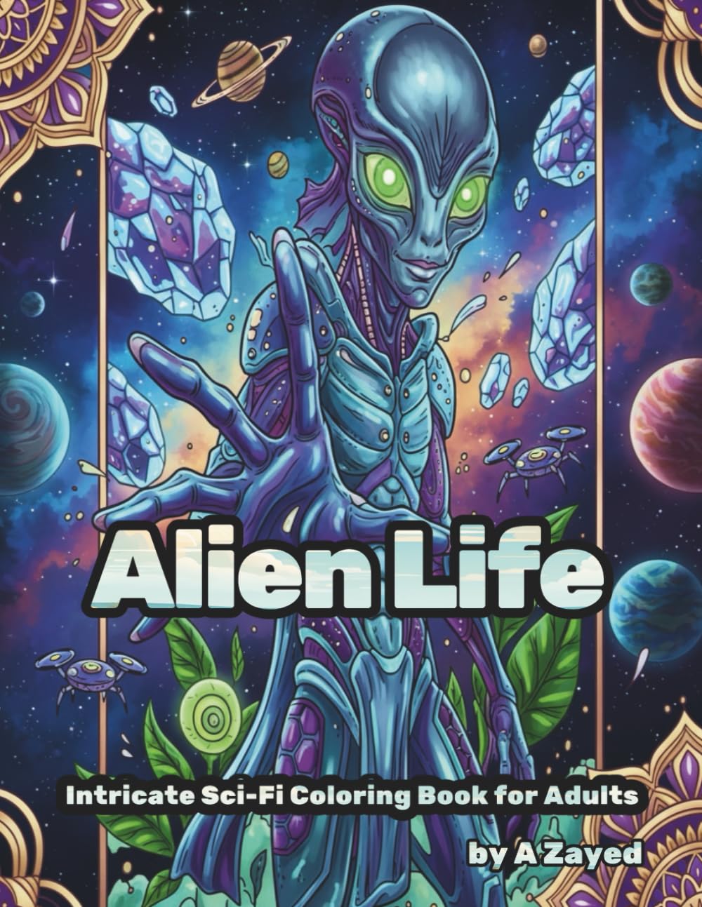 Alien Life: Intricate Sci-Fi Coloring Book for Adults: Aliens, Humans, and Coexistence in Hidden Universes