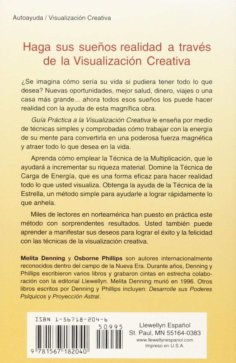 Guia Practica a La Visualizacion Creativa / Practical Guide to Creative Visualization: Tecnicas Efectivas Para Lograr Lo Deseado / Manifest Your Desires
