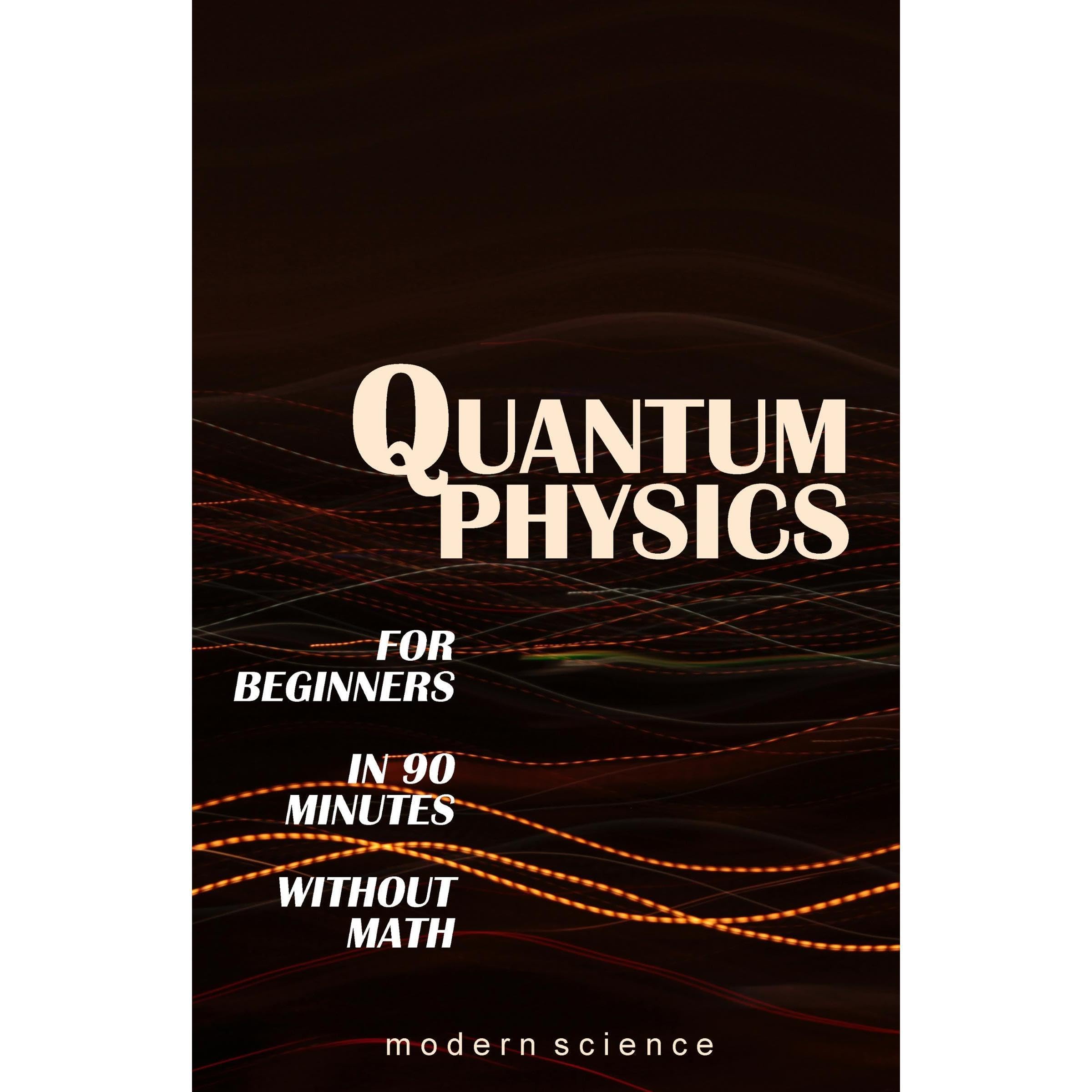 Quantum Physics for Beginners in 90 Minutes without Math