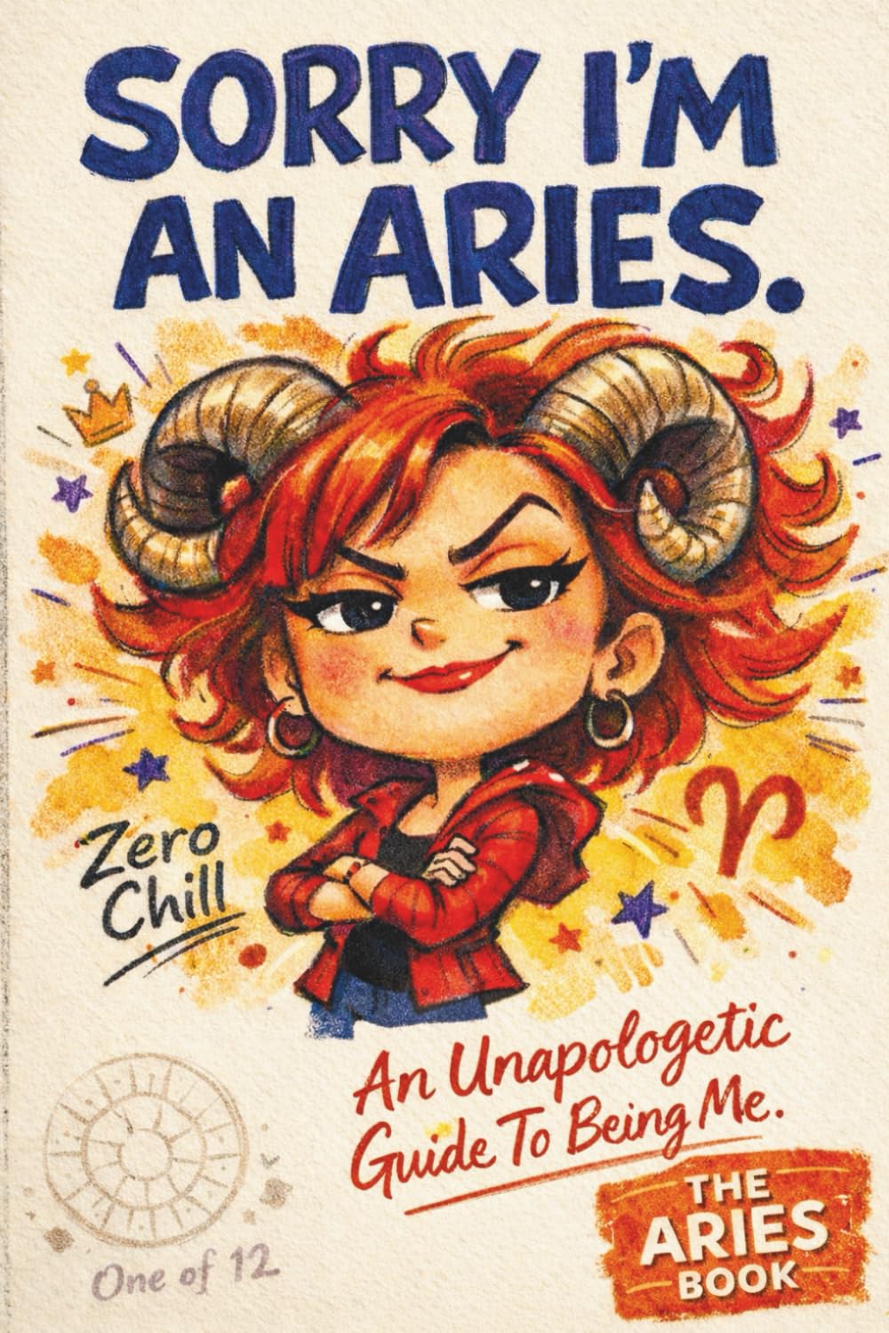Sorry, I'm An Aries: An Unapologetic Guide to Being Me      Paperback – February 27, 2026