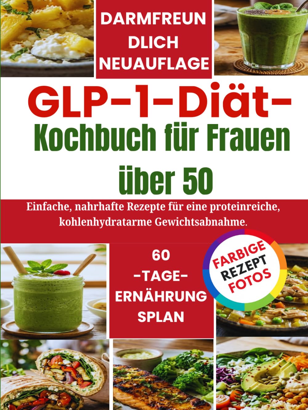 GLP-1-Diät-Kochbuch für Frauen über 50: Einfache, nahrhafte Rezepte für eine proteinreiche, kohlenhydratarme Gewichtsabnahme.