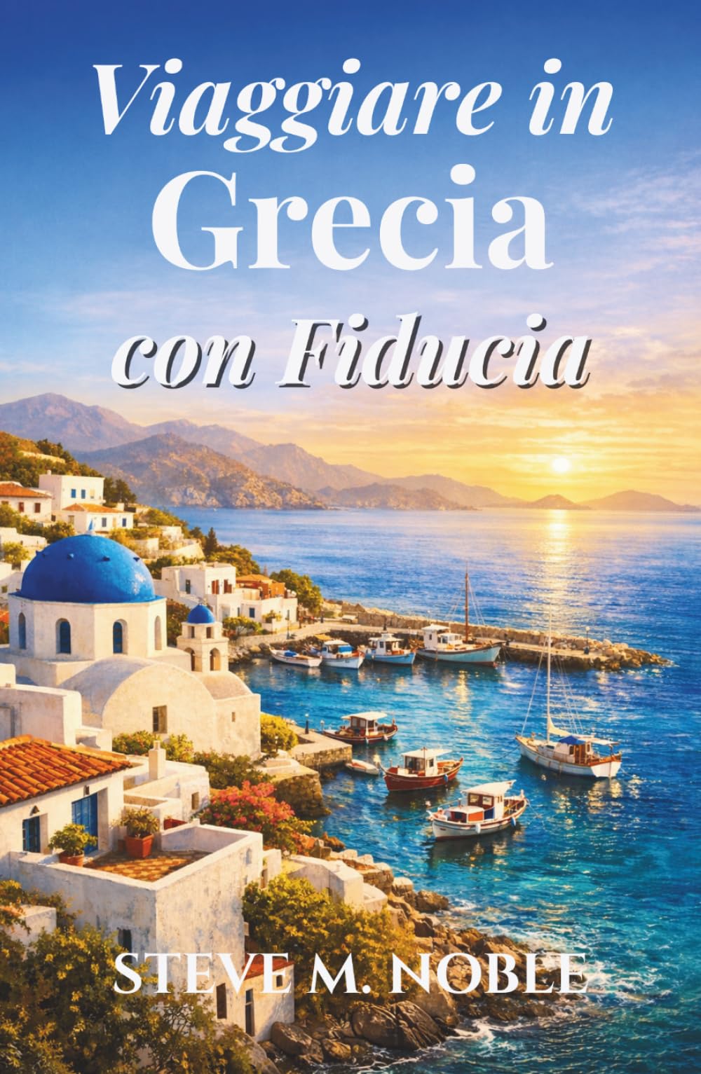 Viaggiare in Grecia con Fiducia: Una guida chiara ad Atene, alle isole greche, ai siti storici, ai villaggi costieri e alle tradizioni culturali