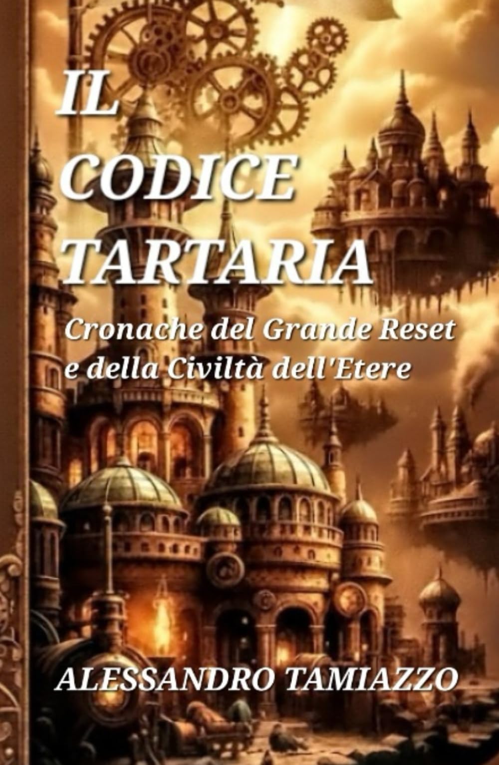 IL CODICE TARTARIA: Cronache del Grande Reset e della Civiltà dell'Etere