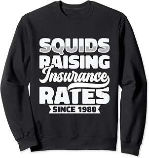 Squids Raising Insurance Rates Since 1980 Motorcycle Biker Sweatshirt