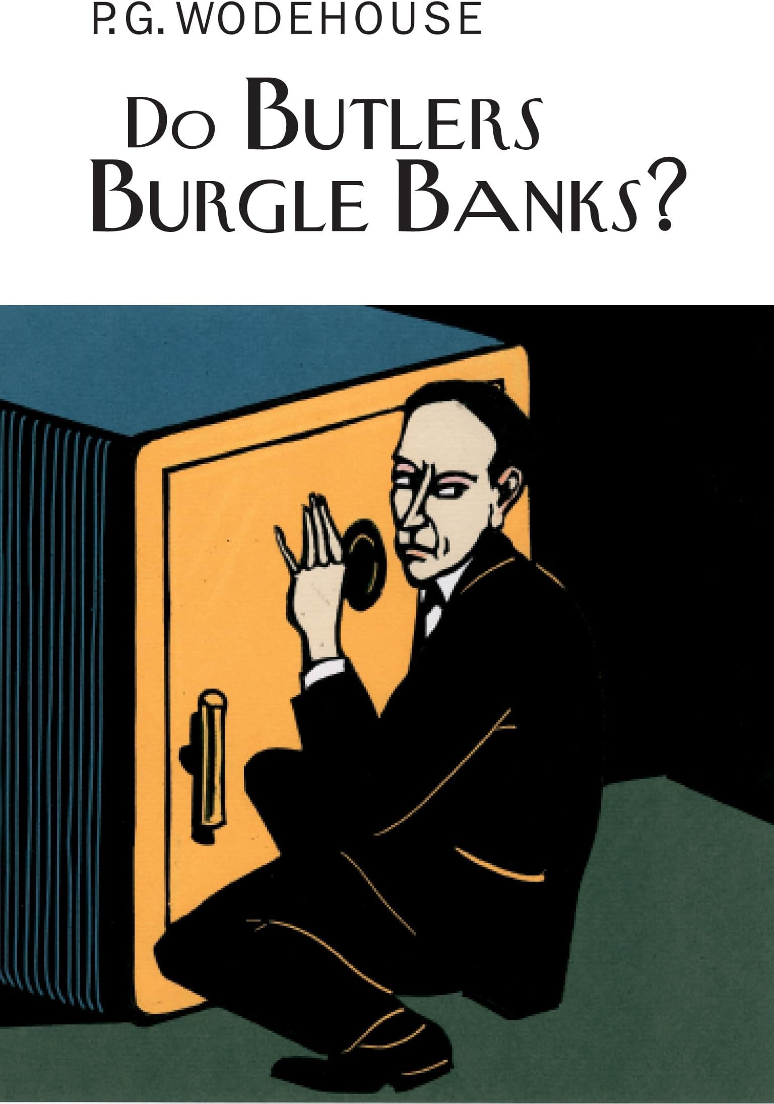 Do Butlers Burgle Banks? (Everyman Wodehouse)