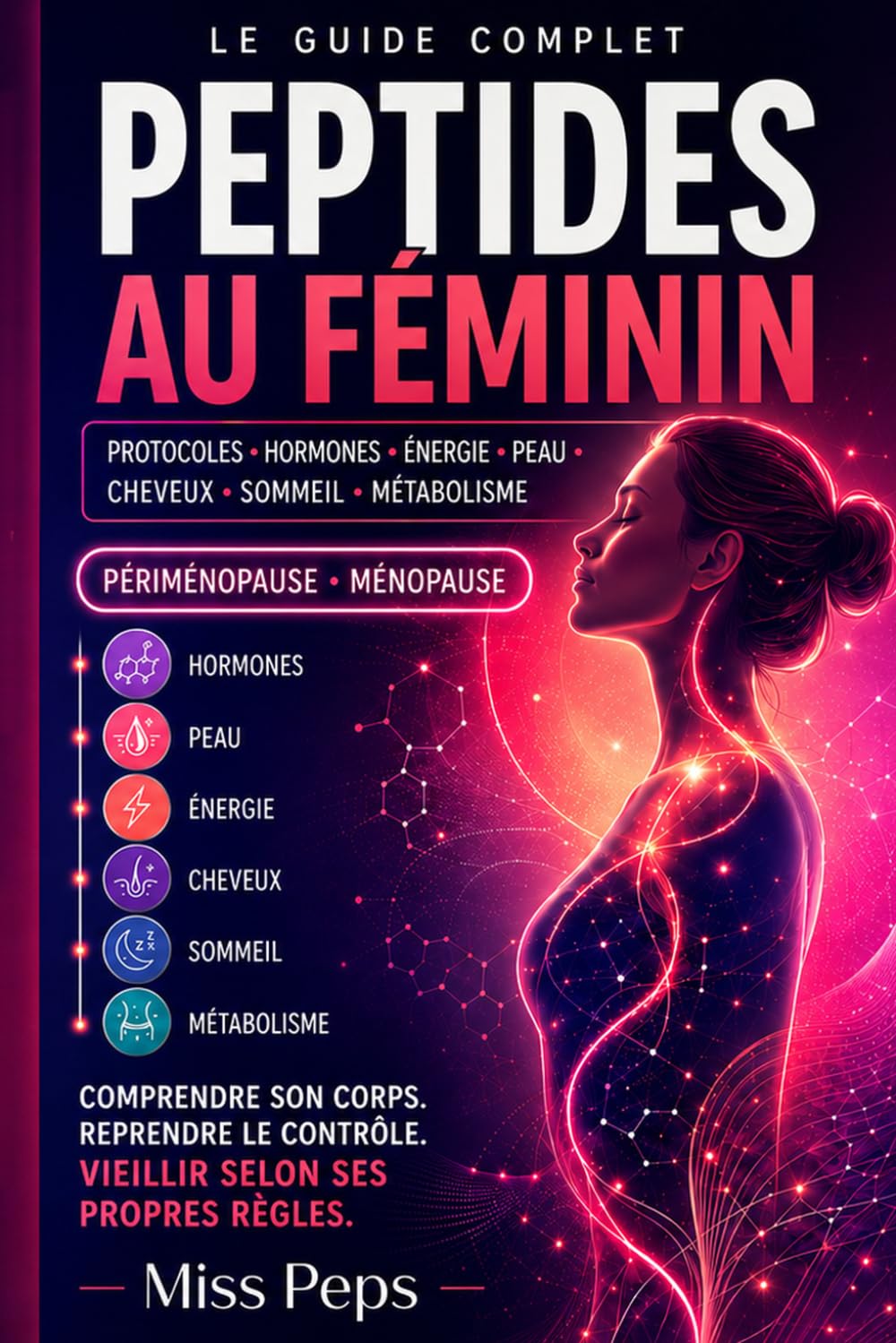 Les peptides au féminin: Le guide complet des peptides pour comprendre les hormones, la périménopause, la ménopause, l’énergie, la peau, le sommeil et le vieillissement féminin