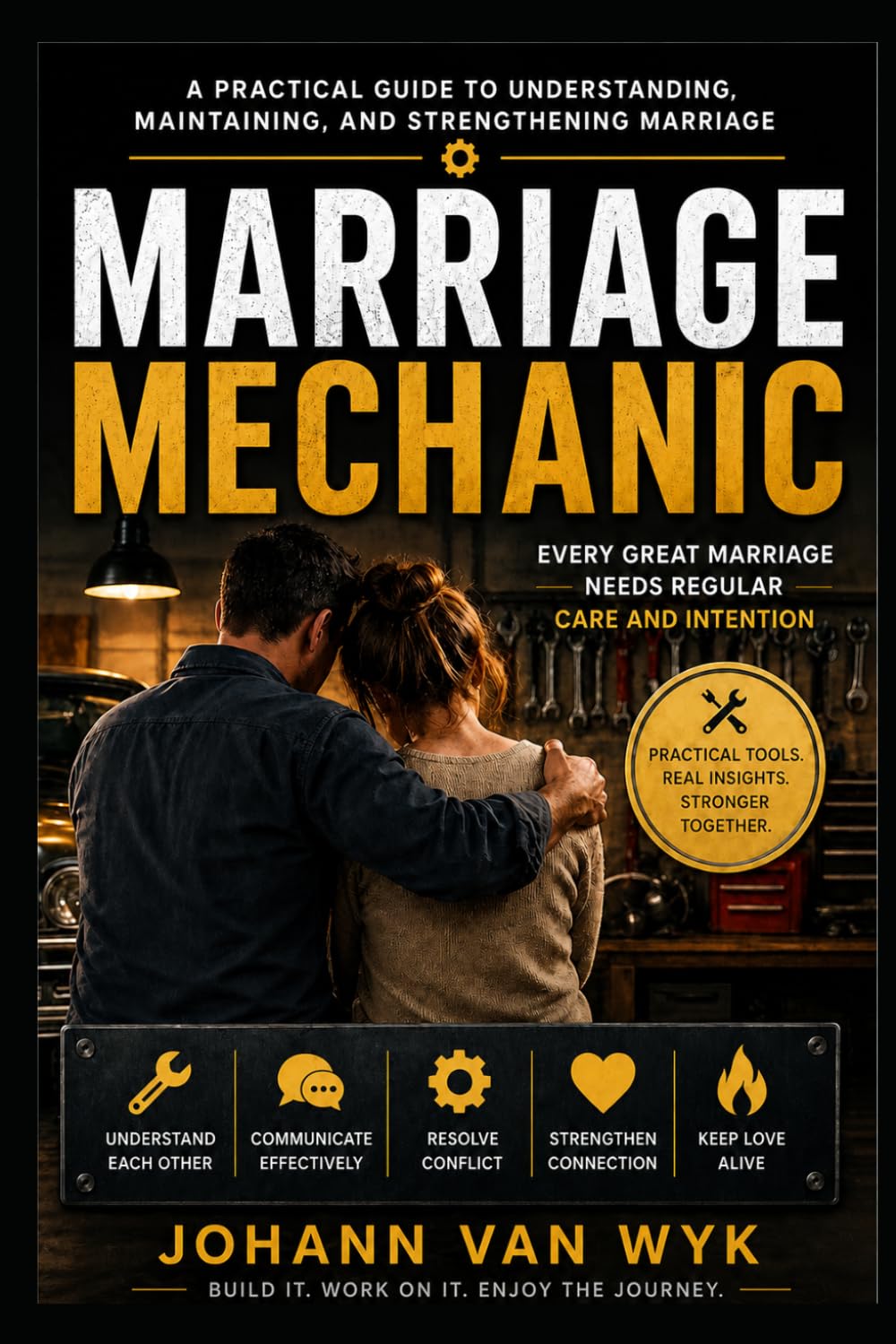 Marriage Mechanic: A Practical Guide to Understanding, Maintaining, and Strengthening Marriage