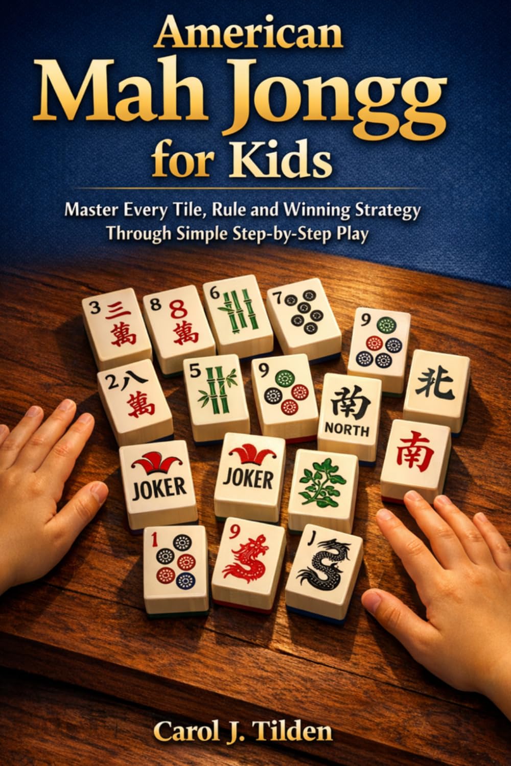 American Mah Jongg for Kids: Master Every Tile, Rule and Winning Strategy Through Simple Step-by-Step Play