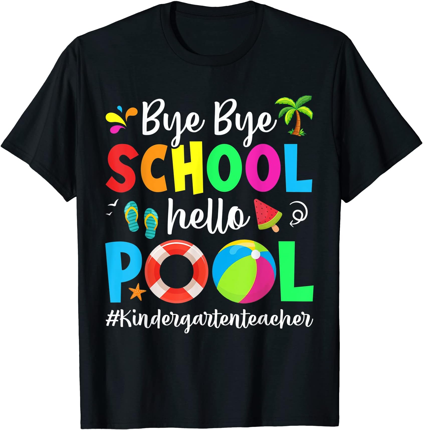 H.UNCRBye Bye School Hello Pool Kindergarten Teachers Kids Summer T-Shirt