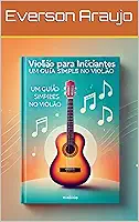 Violão para Iniciantes: Um Guia Simples para Iniciar no Violão