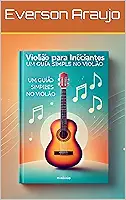 Violão para Iniciantes: Um Guia Simples para Iniciar no Violão