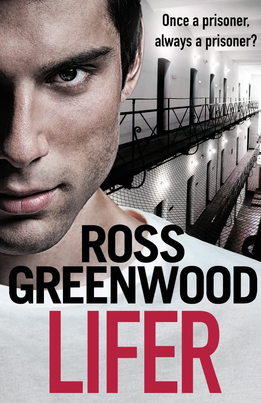 Lifer: An action-packed, shocking crime thriller from Ross Greenwood (The Prison Thriller Collection)