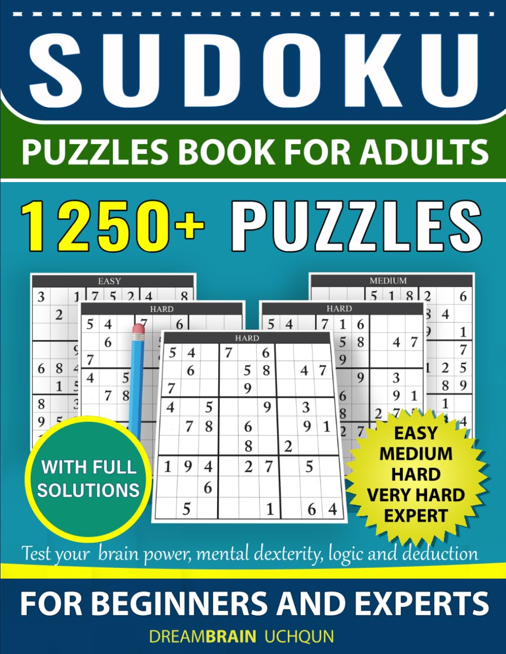 Sudoku Puzzles book for adults 1250+ puzzles with full Solution for beginners and experts: 5 levels - Easy, Medium, Hard, Very Hard, Expert Sudoku puzzles book for beginners and experts