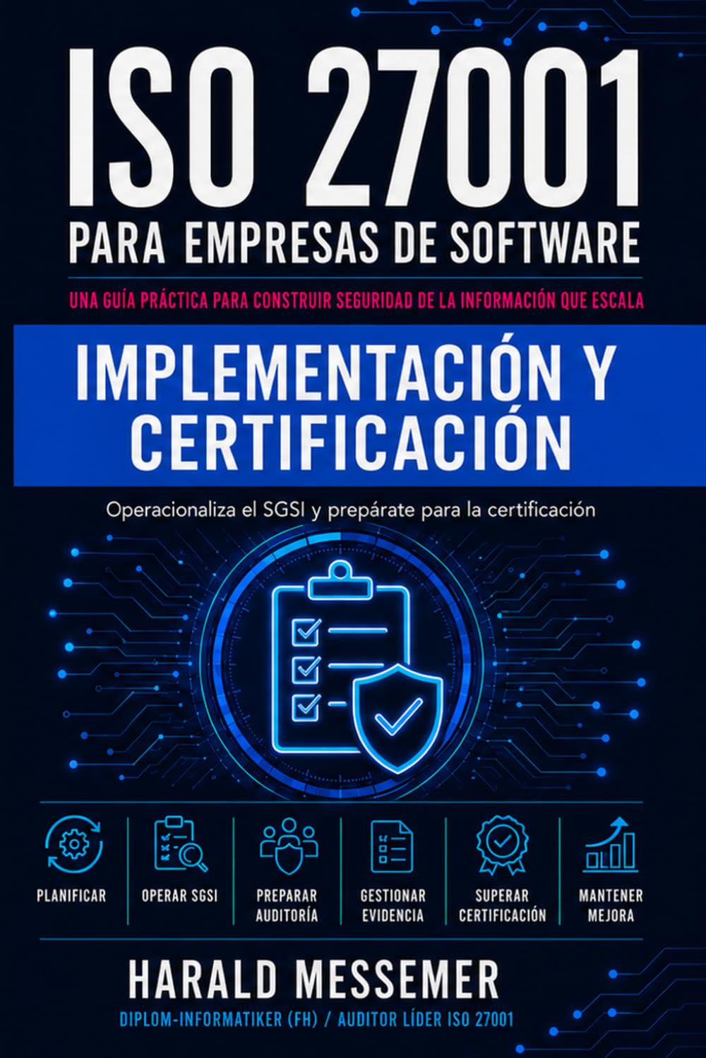Implementación y certificación: Operacionalizar el SGSI y preparar la certificación (ISO 27001 for Software Companies)