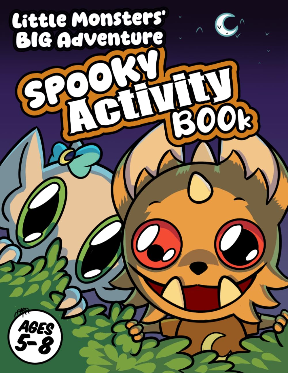 Little Monsters' Big Adventure: A Spooky Activity Book for Ages 5-8, Featuring Mazes, Puzzles, Seek & Find, and Coloring Fun