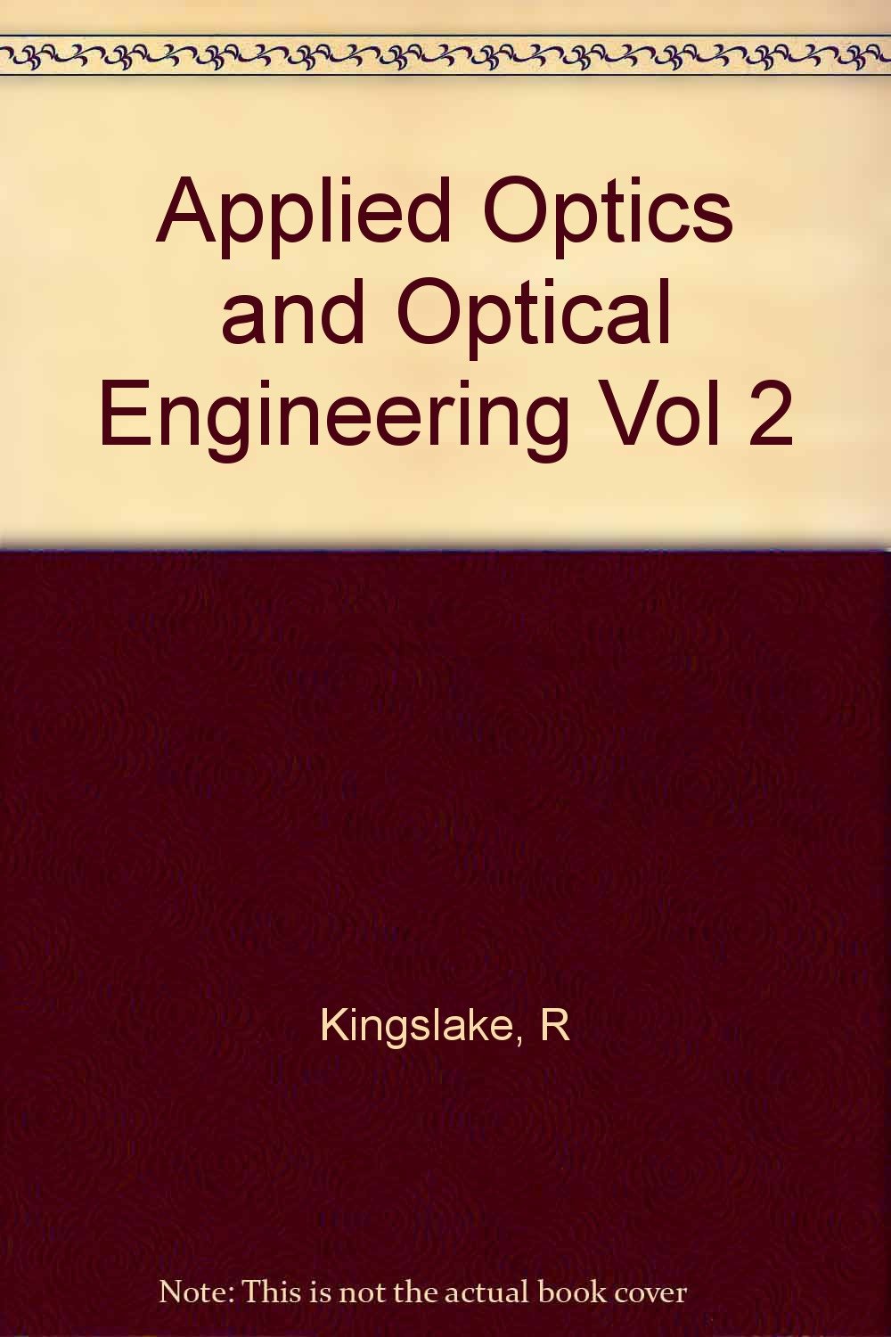 Applied Optics and Optical Engineering Vol 2 R Kingslake
