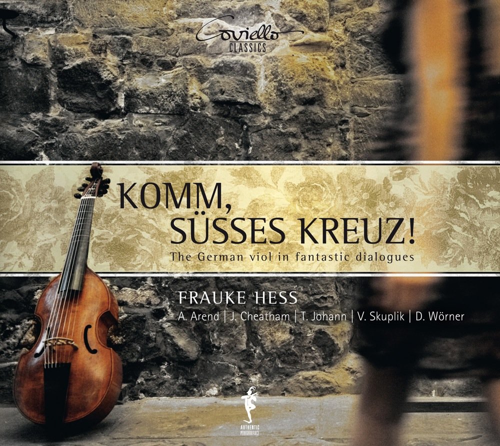 Komm, süßes Kreuz! - The German Viol in Fantastic Dialogues