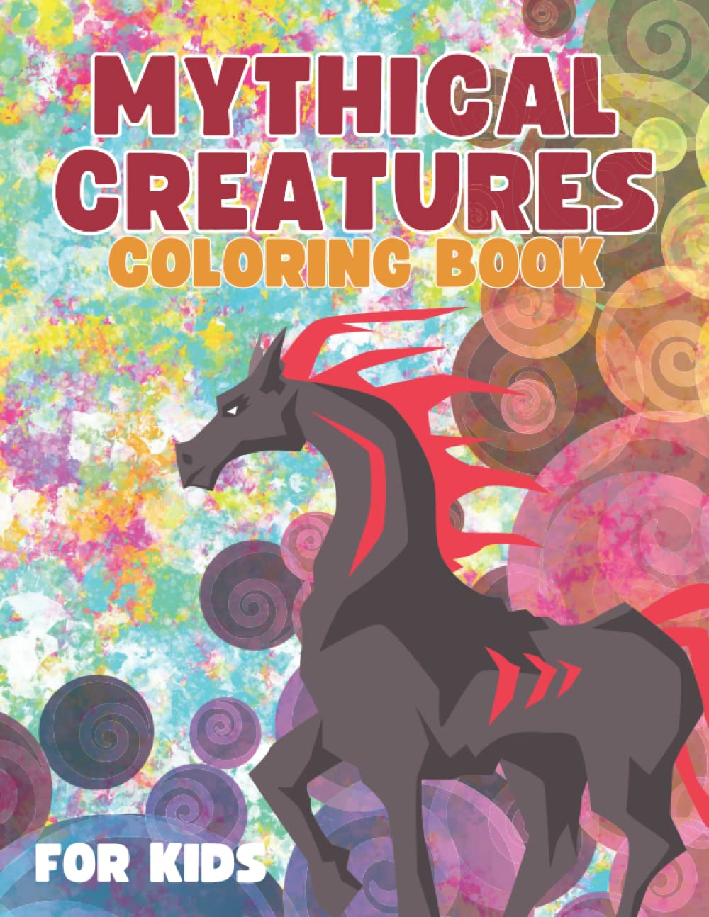 Mythical Creatures Coloring Book for Kids: A Cool Collection of Coloring Pages with Awesome Characters and Creatures for Boys and Girls to Color!