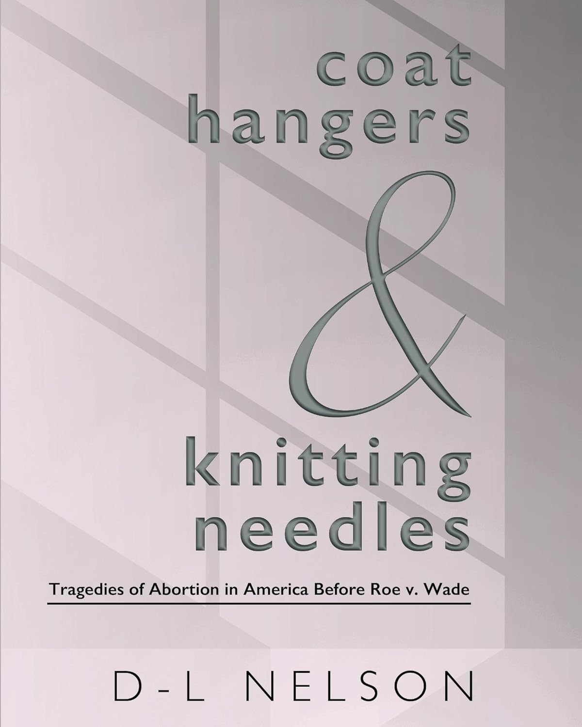 Coat Hangers and Knitting Needles Tragedies of Abortion in America
