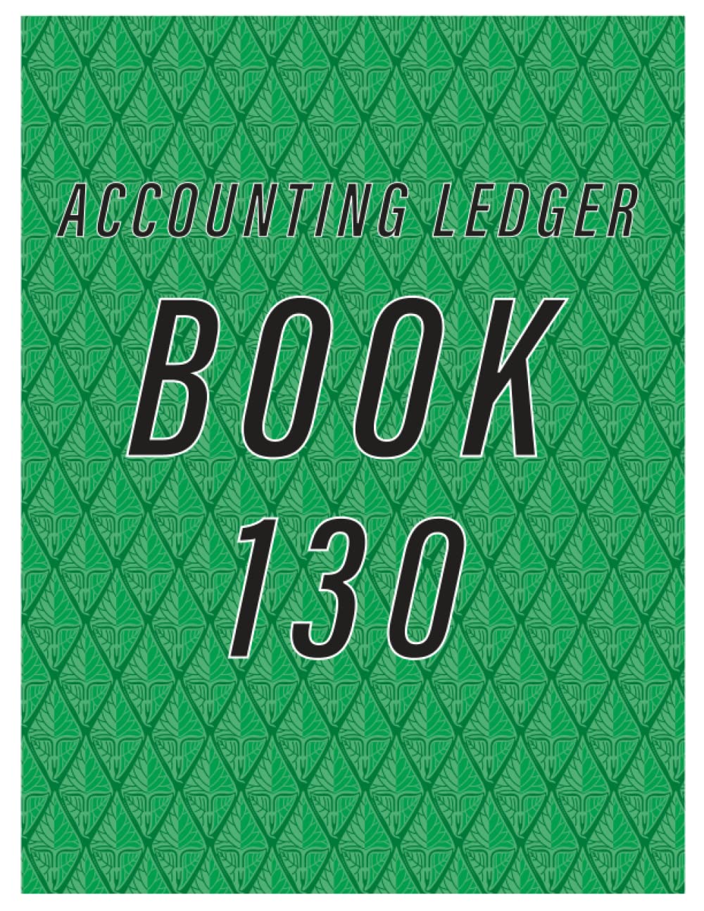 Accounting Ledger Book 130: Simple Accounting Ledger for Bookkeeping/ 130 pages: Size = 8.5 x 11 inches