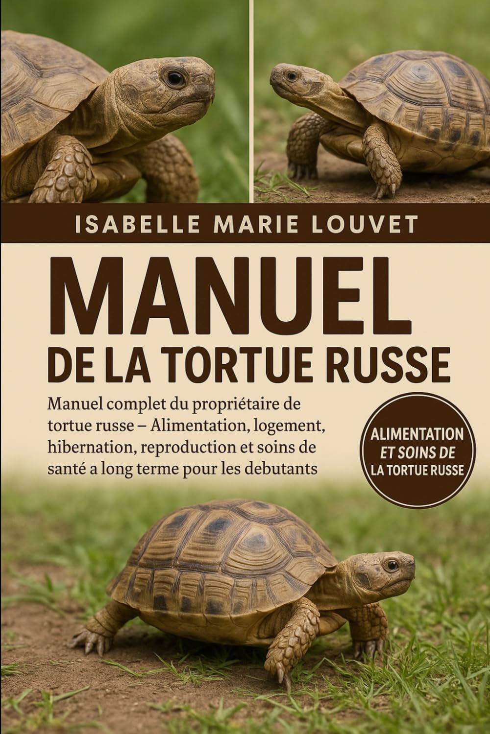 MANUEL DE LA TORTUE RUSSE: Manuel complet du propriétaire de tortue russe – Alimentation, logement, hibernation, reproduction et soins de santé à long terme pour les débutants