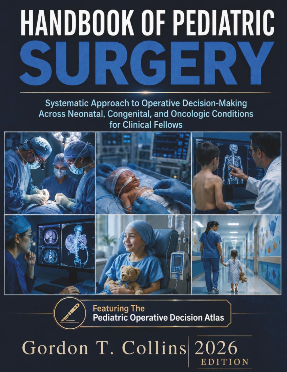 Handbook of Pediatric Surgery 2026: Systematic Approach to Operative Decision-Making Across Neonatal, Congenital, and Oncologic Conditions for Clinical Fellows