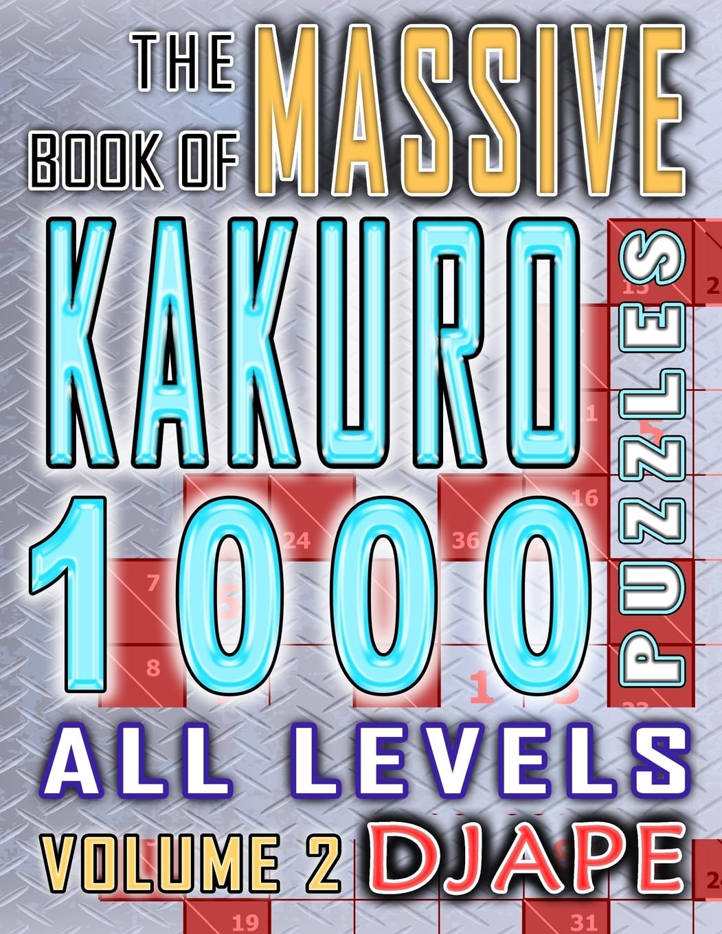 The Massive Book of Kakuro: 1000 Puzzles: Volume 2 (Arithmetic Grid Deduction: The Complete Kakuro Collection)