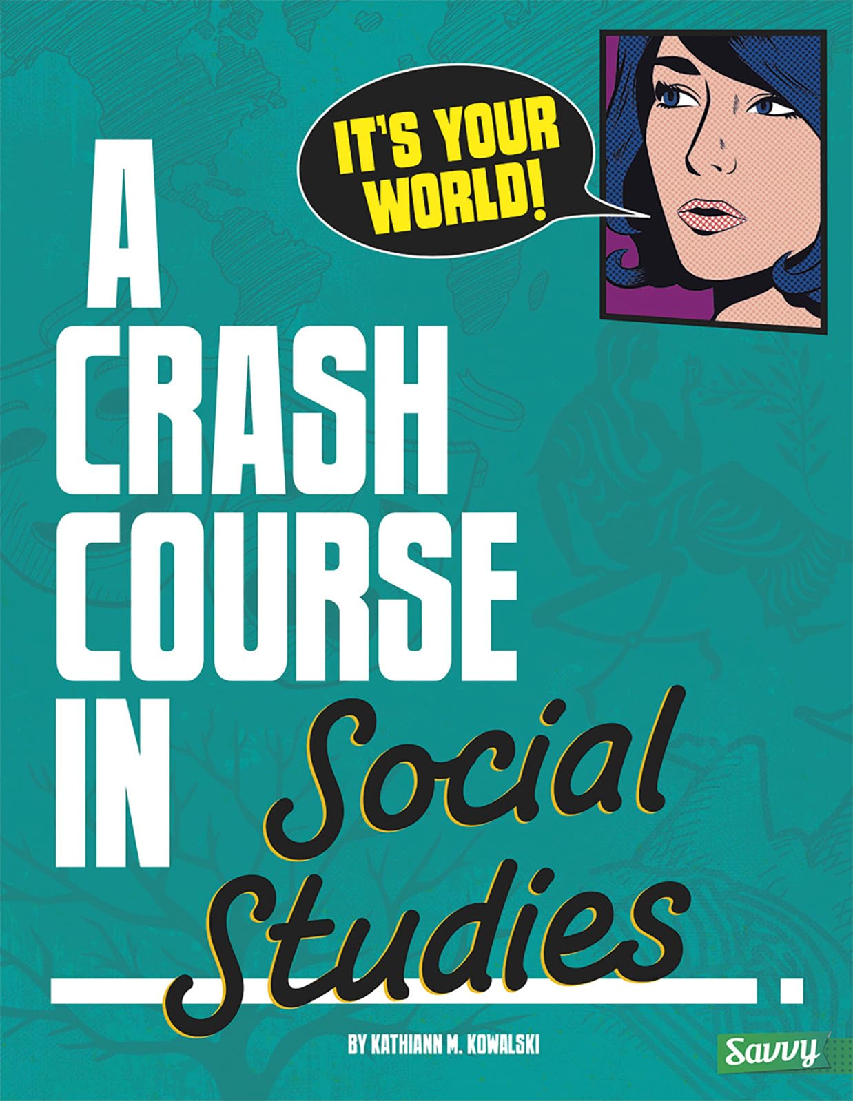 It's Your World!: A Crash Course in Social Studies (Savvy: Crash Course)