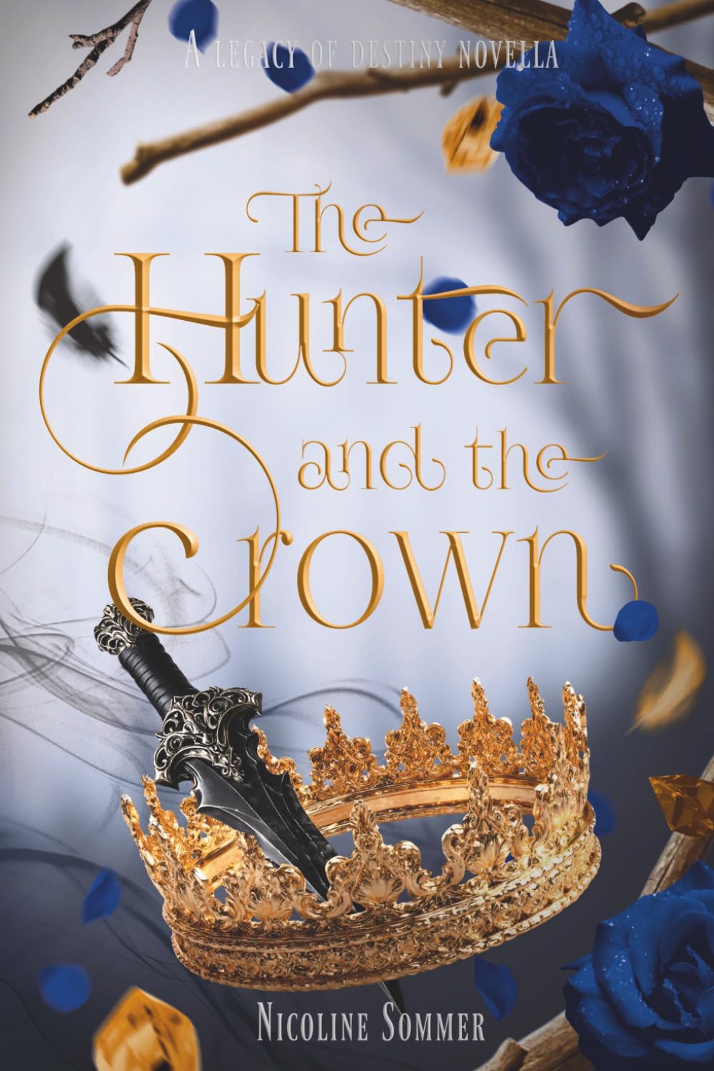 The Hunter and the Crown (The Legacy of Destiny Series)
