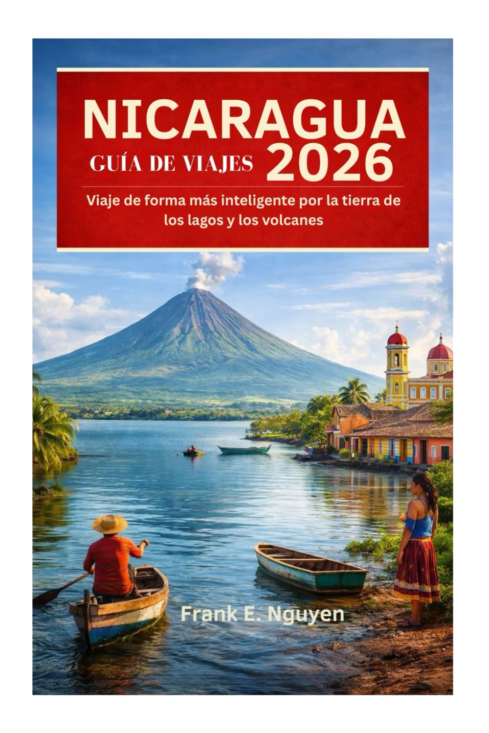 GUÍA DE VIAJES DE NICARAGUA 2026: Viaje de forma más inteligente por la tierra de los lagos y los volcanes