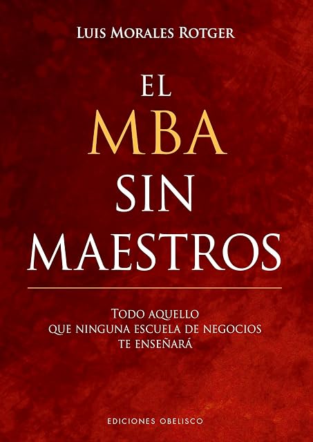 Portada de El Mba sin Maestros; Todo Aquello Que Ninguna Escuela de Negocios Te e