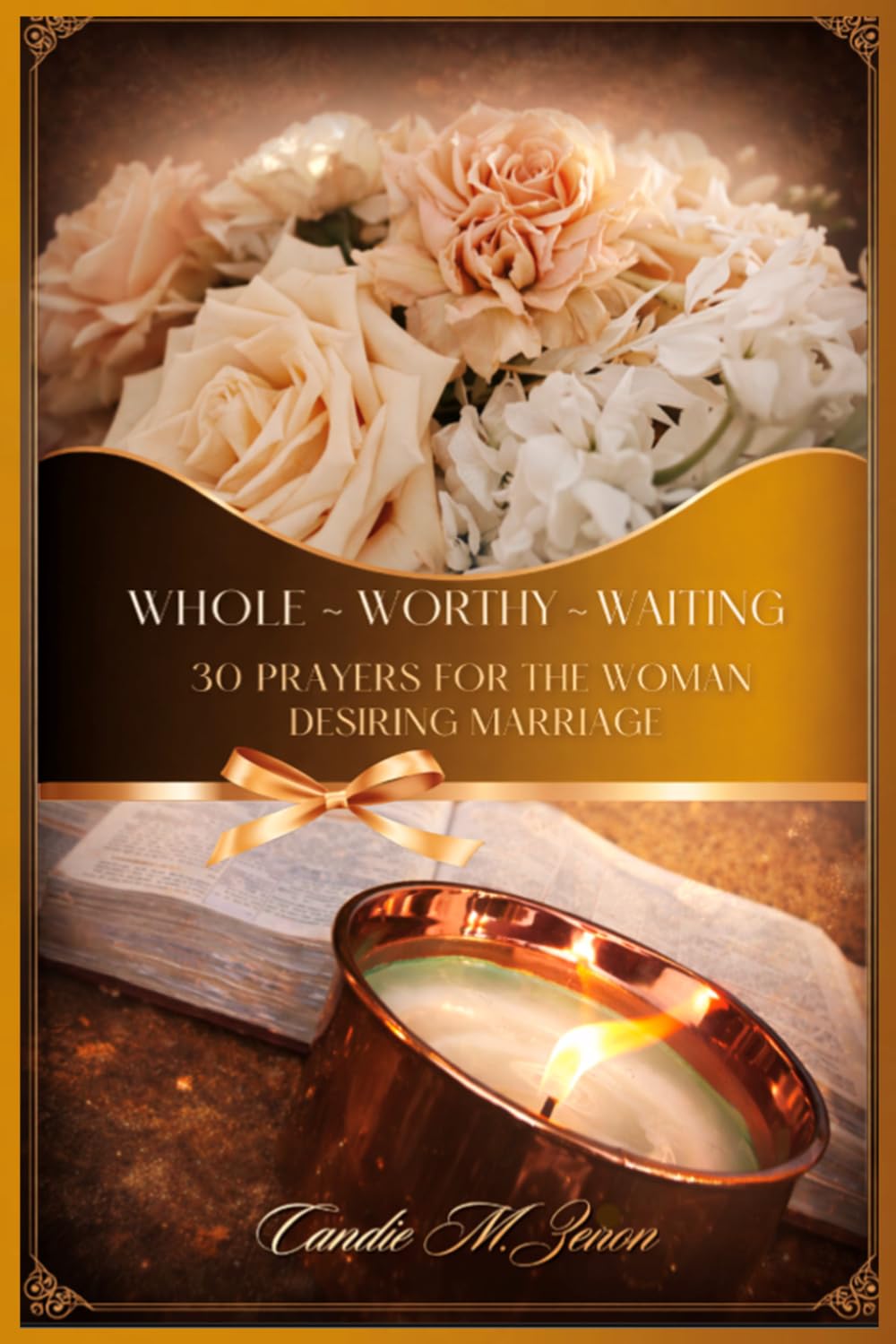 Whole ~ Worthy ~ Waiting 30 Prayers for the Woman Desiring Marriage