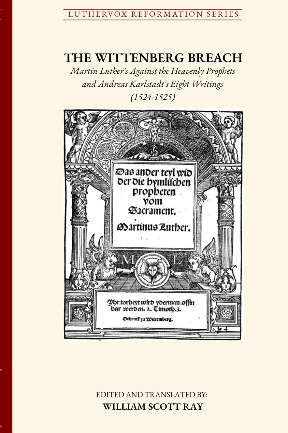 The Wittenberg Breach: Martin Luther's Against the Heavenly Prophets and Andreas Karlstadt's Eight Writings (Luthervox Reformation)