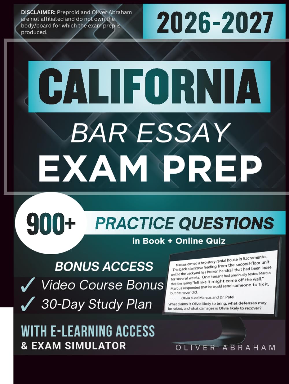 CALIFORNIA BAR ESSAY EXAM PREP 2026 – 2027: Expanded Edition Comprising Detailed Review Based on IRAC Strategies, 900+ Verified Questions and Answers and Hours of E-Learning Access to Pass the Exam