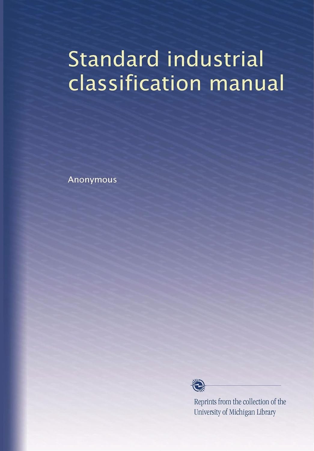 Amazon.com: Standard industrial classification manual: Anonymous, .: Books