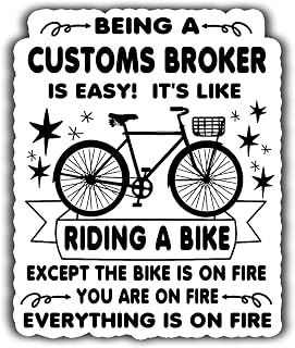 Customs Broker Vinyl Sticker 5.5in – Being a Customs Broker is Easy, It's Like Ride A Bike On Fire - Waterproof Vinyl Stickers Gift for Coworker - Decal for Laptop, Water Bottles, Cars, Toolboxes