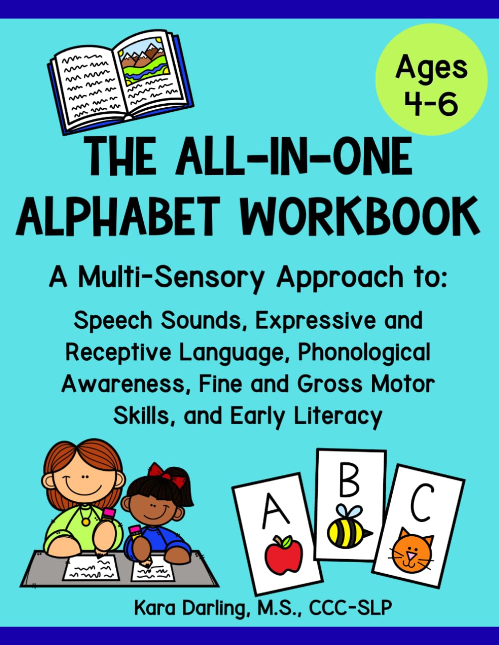 The All-In-One Alphabet Workbook: A Multi-Sensory Alphabet Workbook for Speech Sounds, Phonological Awareness, and Early Literacy (Ages 4–6)