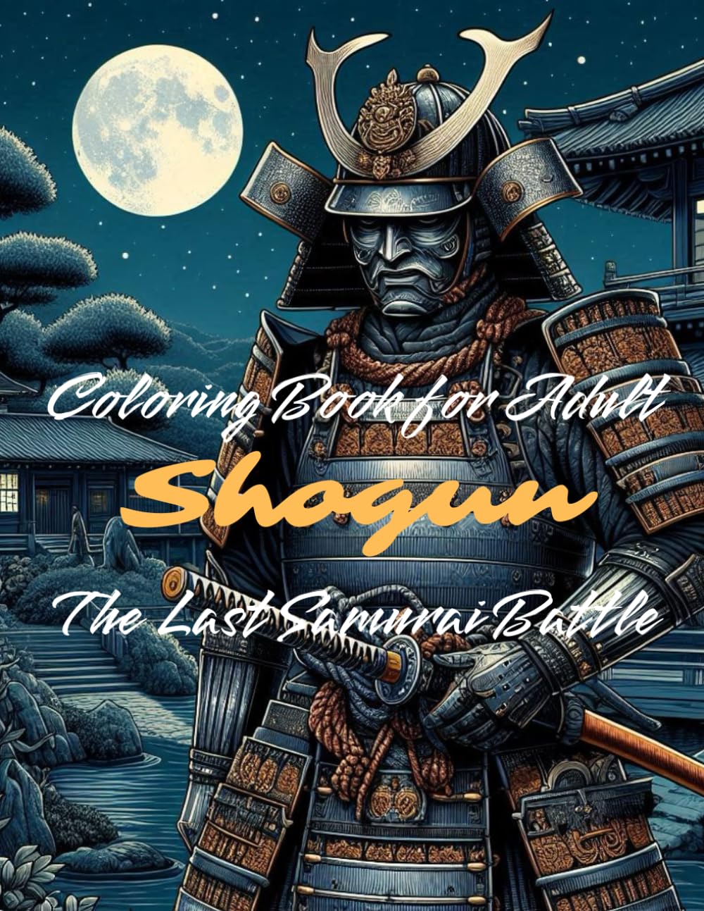 Shogun-The Last Samurai Battle Coloring Book For Adults: Experience the world of historical Japanese "Shogun" and realistic "Samurai Battle" with 50 ... adults. (Japanese Coloring Book - Samurai)