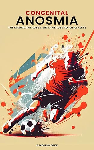 Congenital Anosmia: The Disadvantages and Advantages to an Athlete