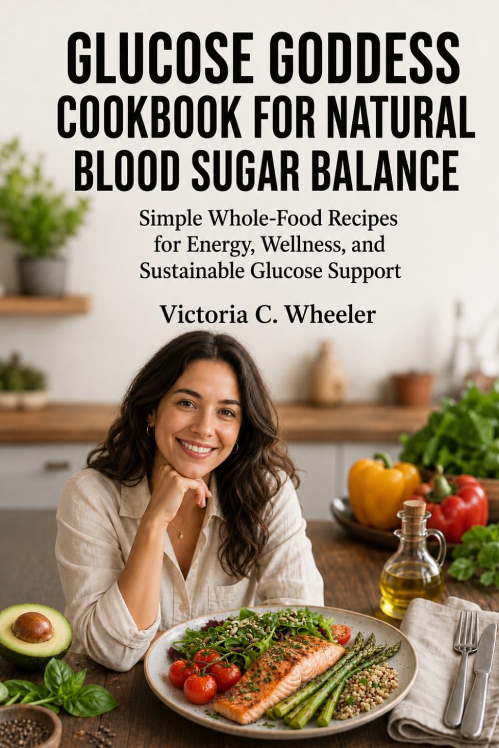 Glucose Goddess Cookbook for Natural Blood Sugar Balance