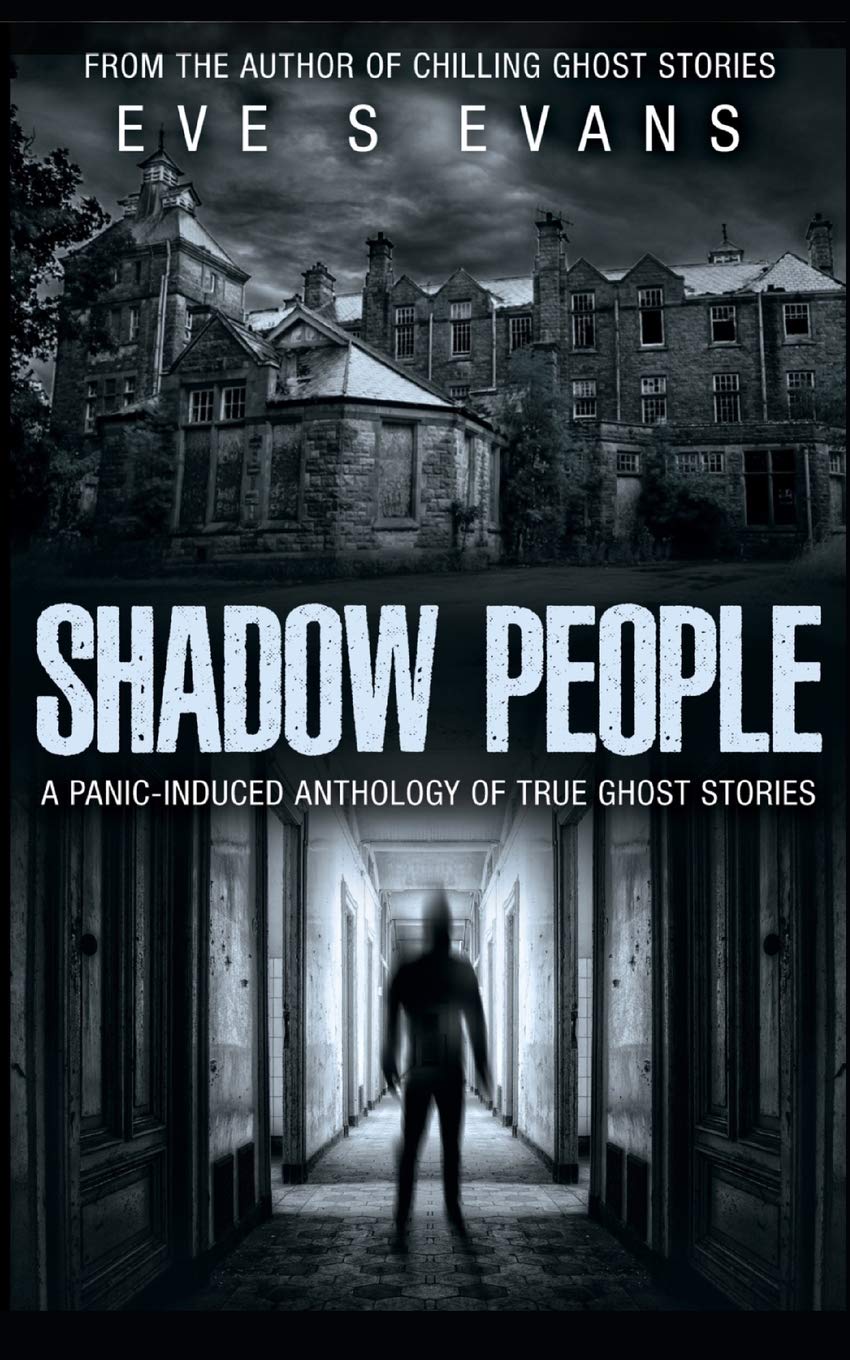 Shadow People: A Panic-Induced Anthology of True Ghost Stories (True Ghost Stories: Real Hauntings)